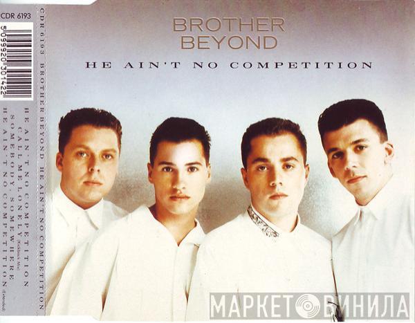  Brother Beyond  - He Ain't No Competition