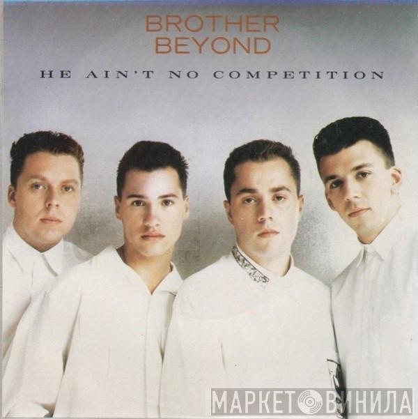  Brother Beyond  - He Ain't No Competition