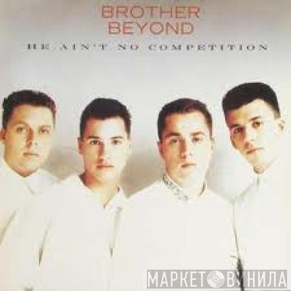  Brother Beyond  - He Ain't No Competition