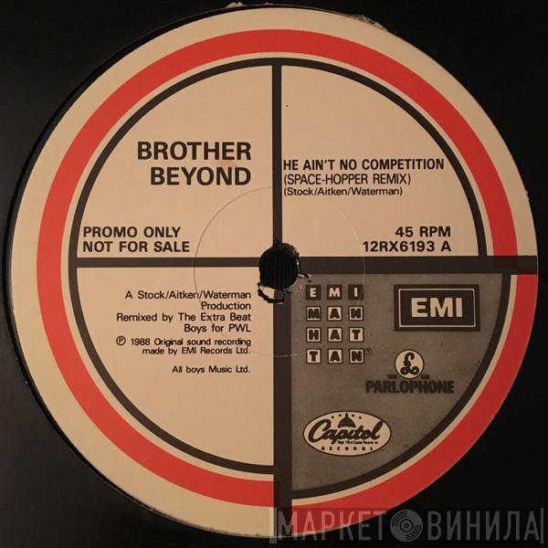  Brother Beyond  - He Ain't No Competition