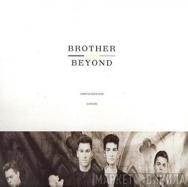  Brother Beyond  - I Should Have Lied (Longer)