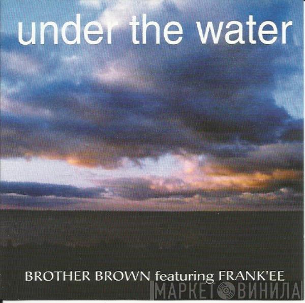 Brother Brown, Frank'ee - Under The Water