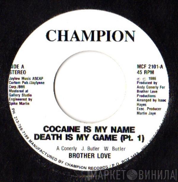 Brother Love  - Cocaine Is My Name, Death Is My Game