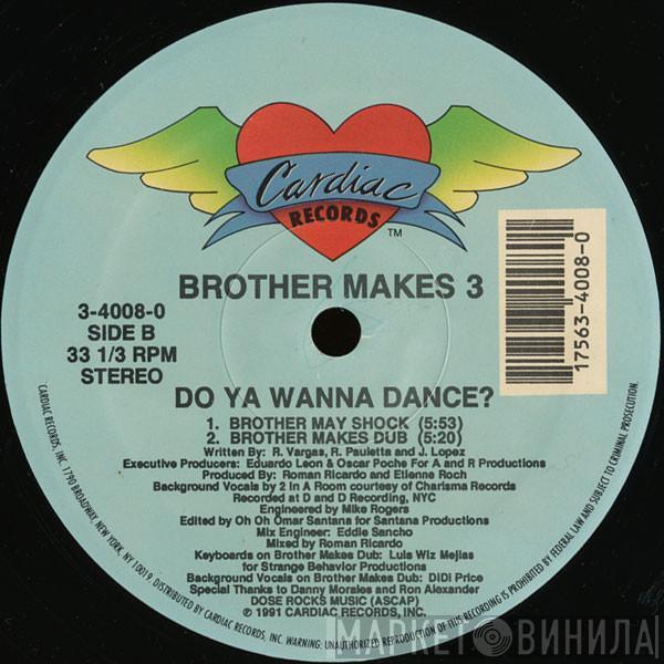 Brother Makes 3 - Do You Wanna Dance?