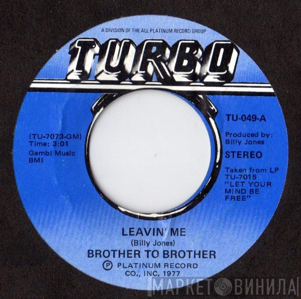 Brother To Brother - Leavin' Me / Phattenin'