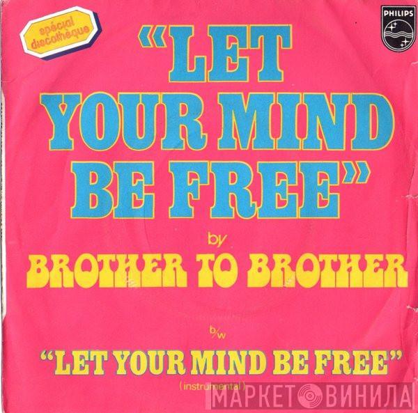 Brother To Brother - Let Your Mind Be Free