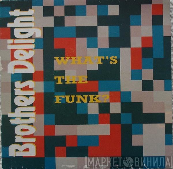 Brothers Delight - What's The Funk?