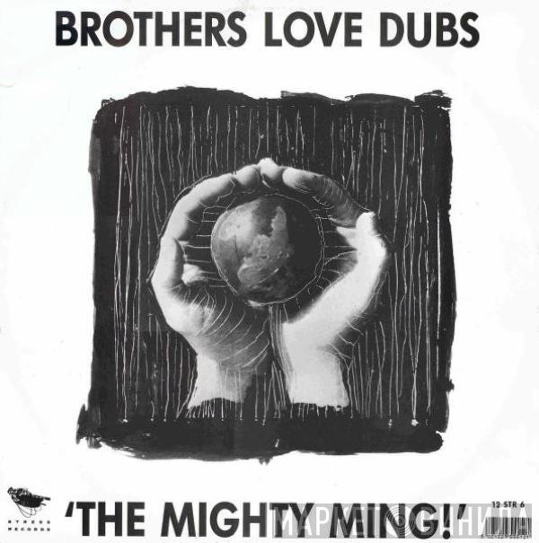 Brothers Love Dubs - The Mighty Ming!