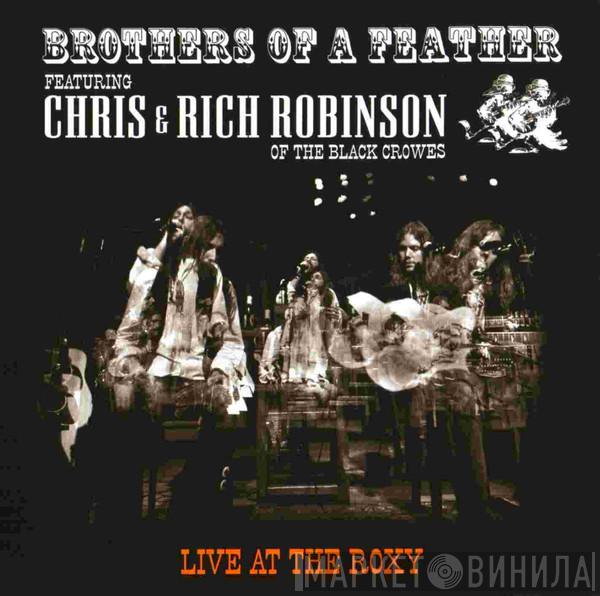 Brothers Of A Feather, Chris Robinson , Rich Robinson - Live At The Roxy