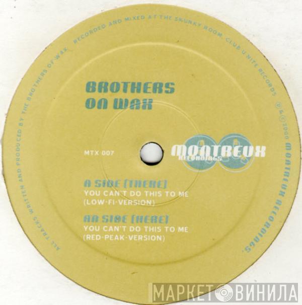 Brothers On Wax - You Can't Do This To Me