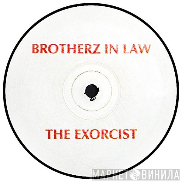 Brotherz In Law - The Exorcist