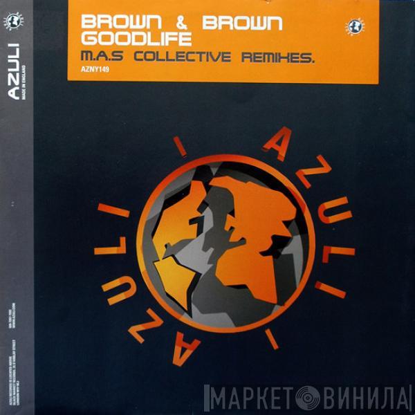 Brown & Brown - Goodlife (M.A.S. Collective Remixes)