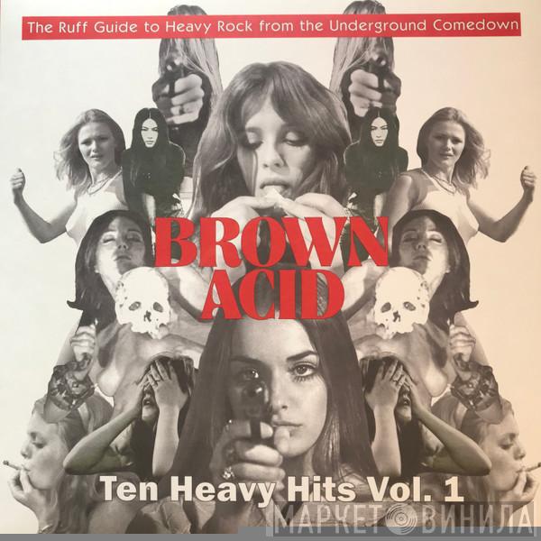  - Brown Acid: Ten Heavy Hits Vol. 1