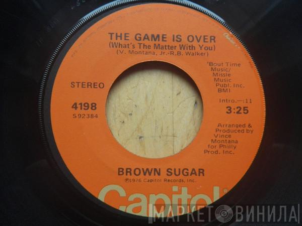  Brown Sugar   - The Game Is Over / I'm Going Through Changes Now