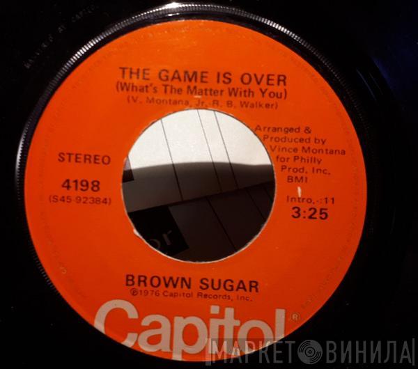  Brown Sugar   - The Game Is Over / I'm Going Through Changes Now