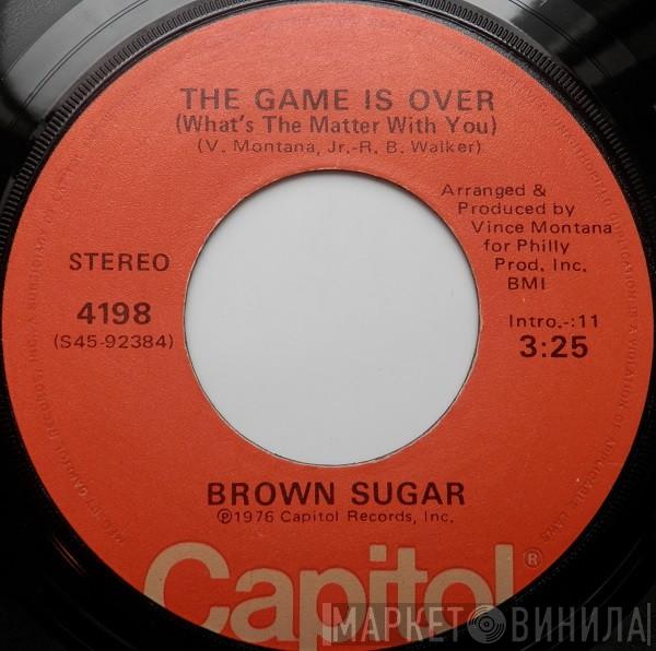 Brown Sugar  - The Game Is Over / I'm Going Through Changes Now
