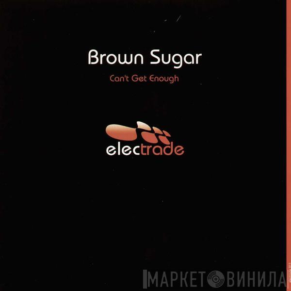 Brown Sugar - Can't Get Enough