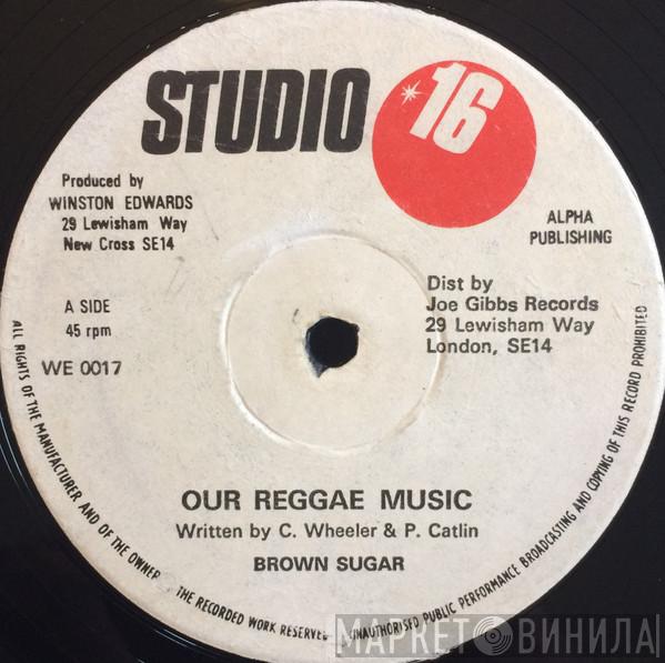  Brown Sugar   - Our Reggae Music