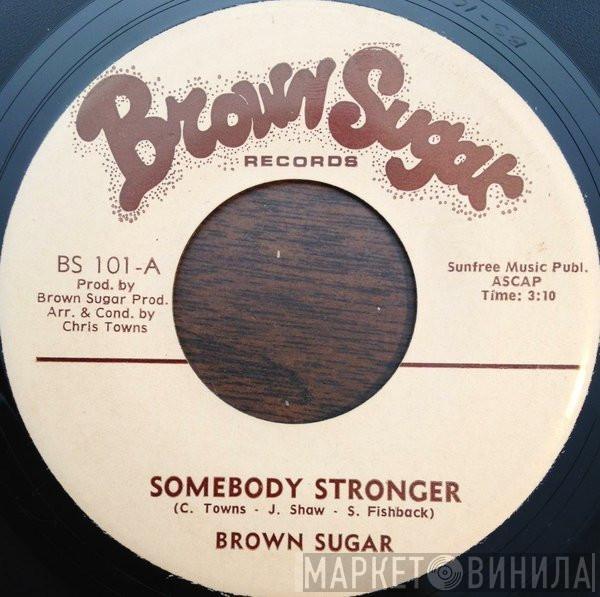 Brown Sugar  - Somebody Stronger