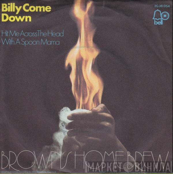 Brown's Home Brew - Billy Come Down