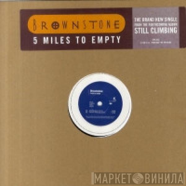 Brownstone - 5 Miles To Empty