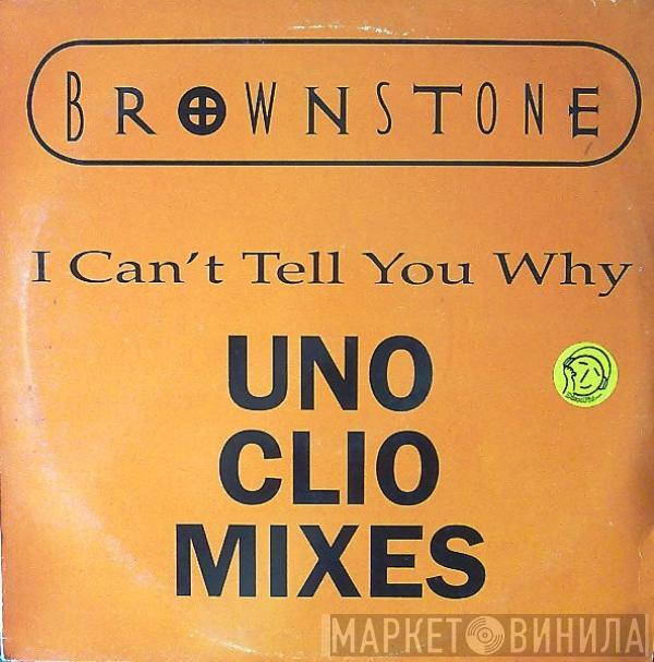 Brownstone - I Can't Tell You Why (Uno Clio Mixes)