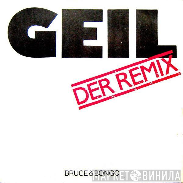  Bruce & Bongo  - Geil (Der Remix)