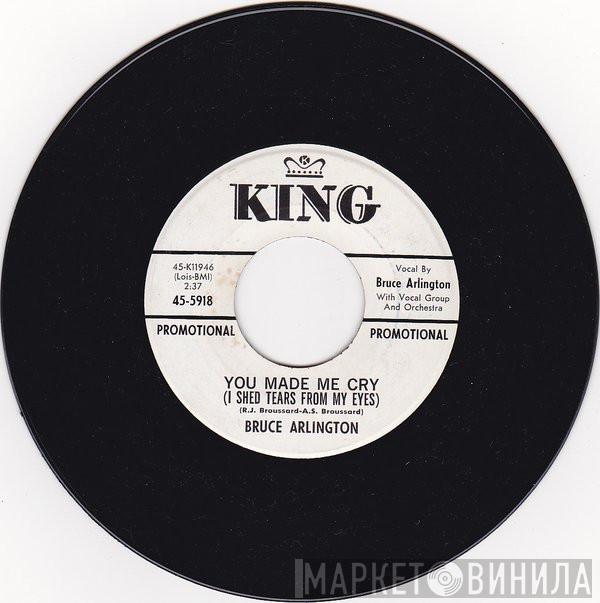 Bruce Arlington - You Made Me Cry (I Shed Tears From My Eyes) / How Could You Know (When You Haven't Tried Me)
