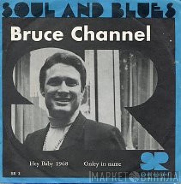 Bruce Channel - Hey Baby 1968 / Only In Name