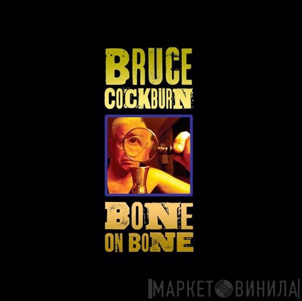Bruce Cockburn - Bone On Bone