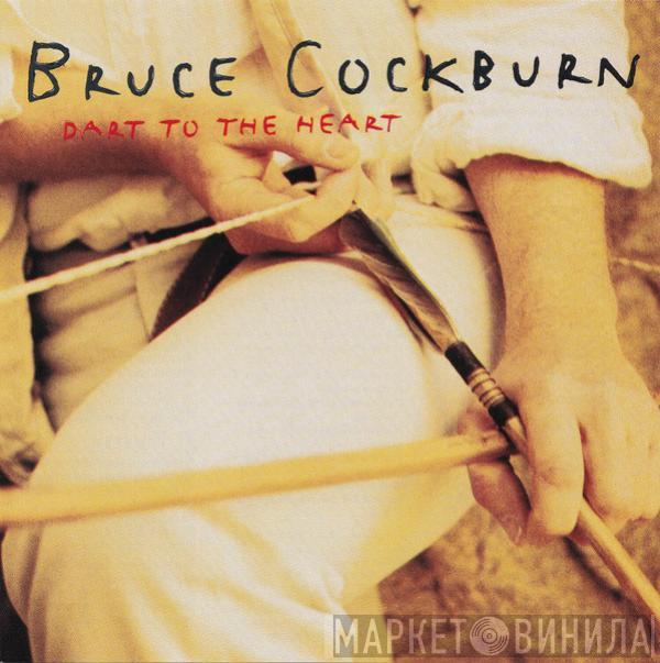 Bruce Cockburn - Dart To The Heart