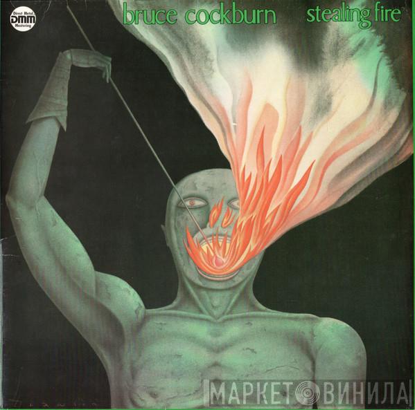Bruce Cockburn - Stealing Fire