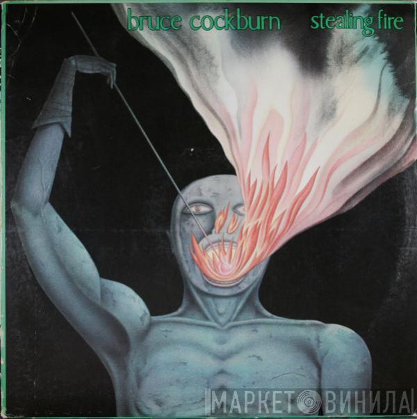 Bruce Cockburn - Stealing Fire
