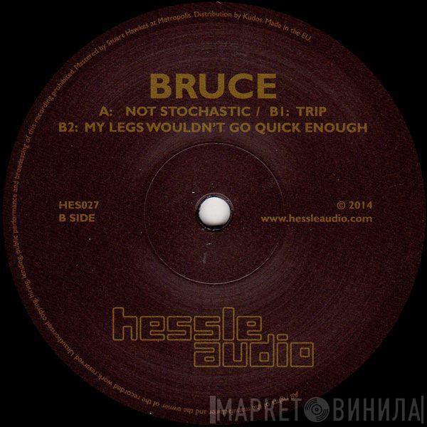 Bruce  - Not Stochastic