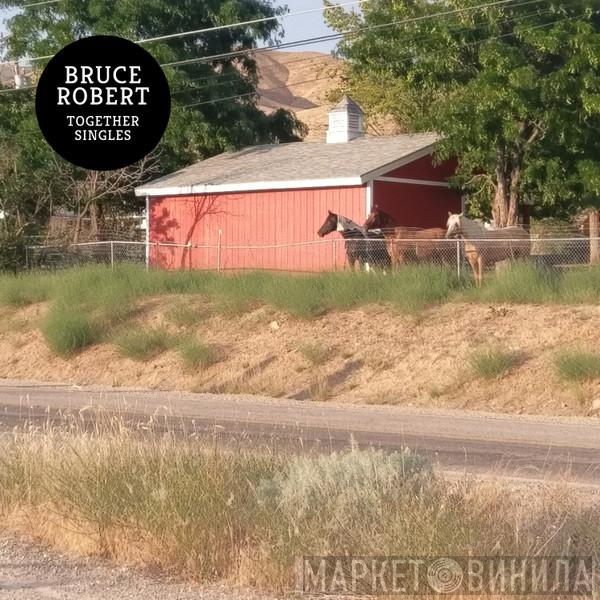 Bruce Robert - Together Singles