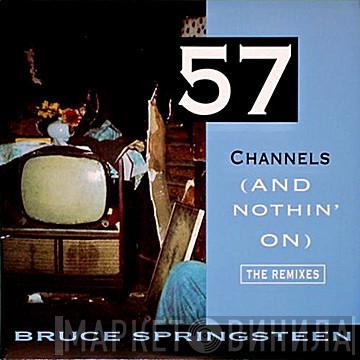  Bruce Springsteen  - 57 Channels (And Nothin' On) (The Remixes)