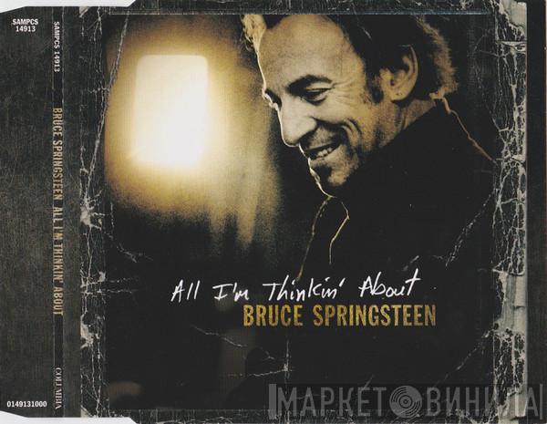  Bruce Springsteen  - All I'm Thinkin' About