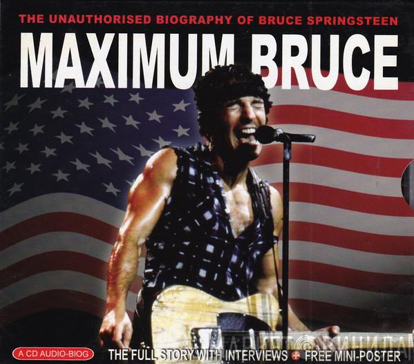  Bruce Springsteen  - Maximum Bruce (The Unauthorised Biography Of Bruce Springsteen)