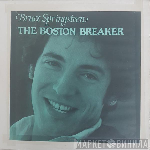  Bruce Springsteen  - The Boston Breaker