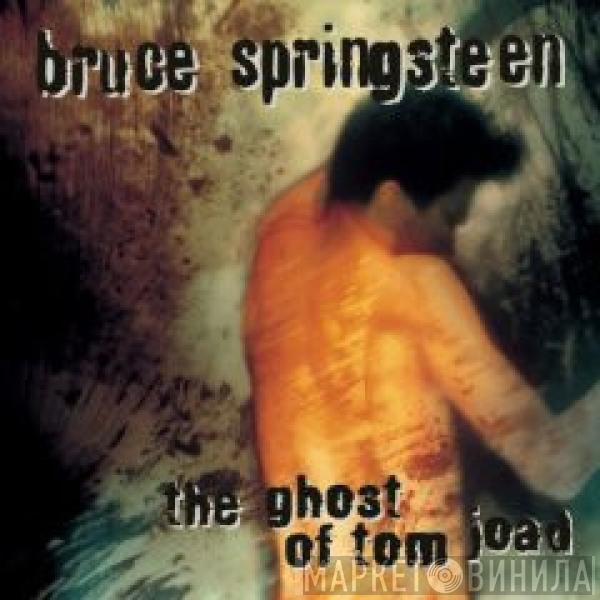 Bruce Springsteen - The Ghost Of Tom Joad