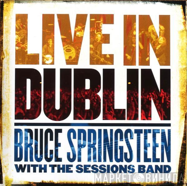 Bruce Springsteen, The Sessions Band - Live In Dublin
