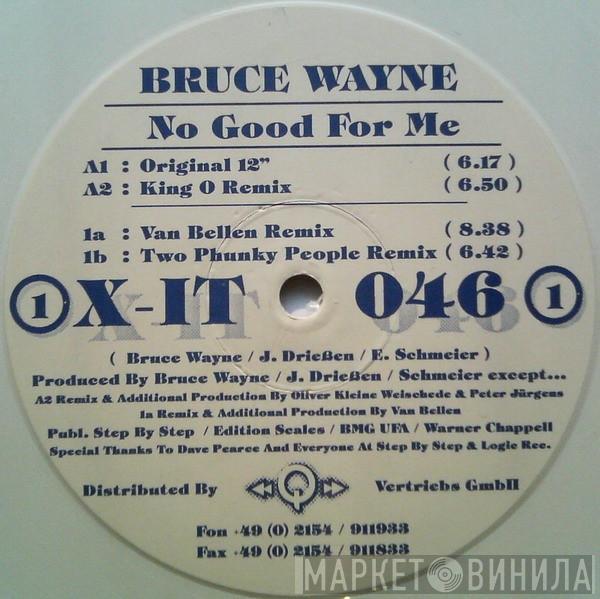 Bruce Wayne - No Good For Me