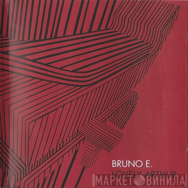 Bruno E - Lovely Arthur