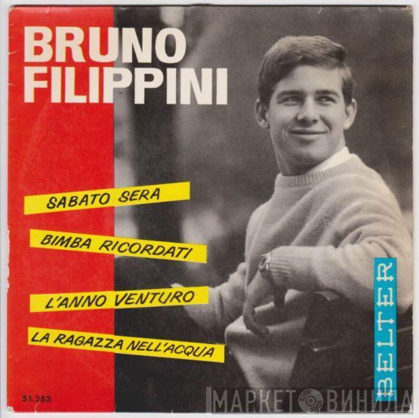 Bruno Filippini - Sabato Sera / Bimba Ricordati / L'Anno Venturo / La Ragazza Nell'Acqua