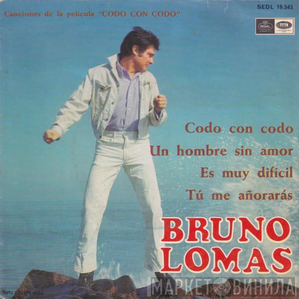 Bruno Lomas - Codo Con Codo / Un Hombre Sin Amor / Es Muy Difícil / Tú Me Añorarás