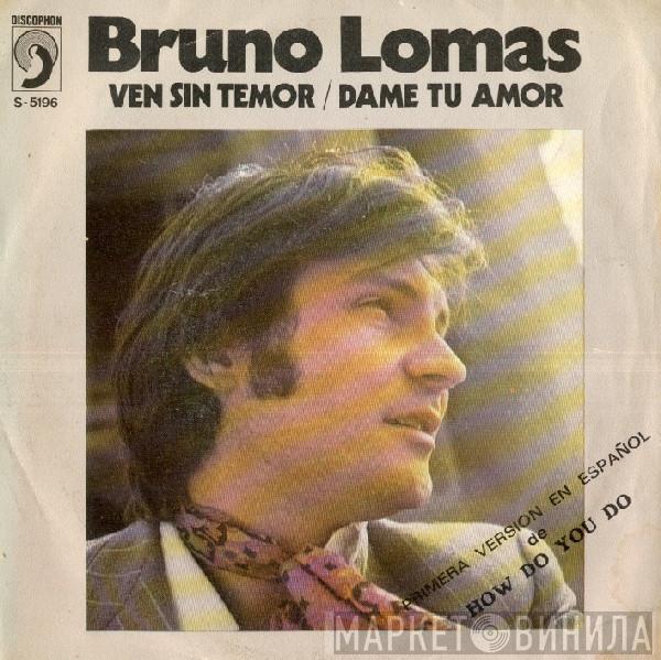 Bruno Lomas - Ven Sin Temor / Dame Tu Amor