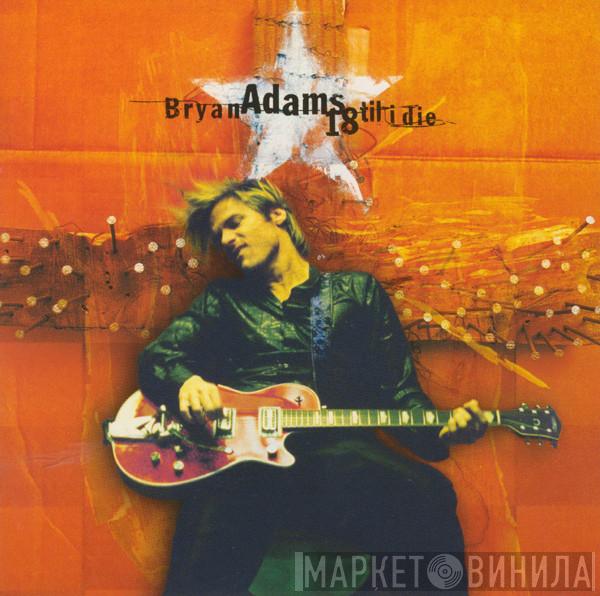  Bryan Adams  - 18 Til I Die