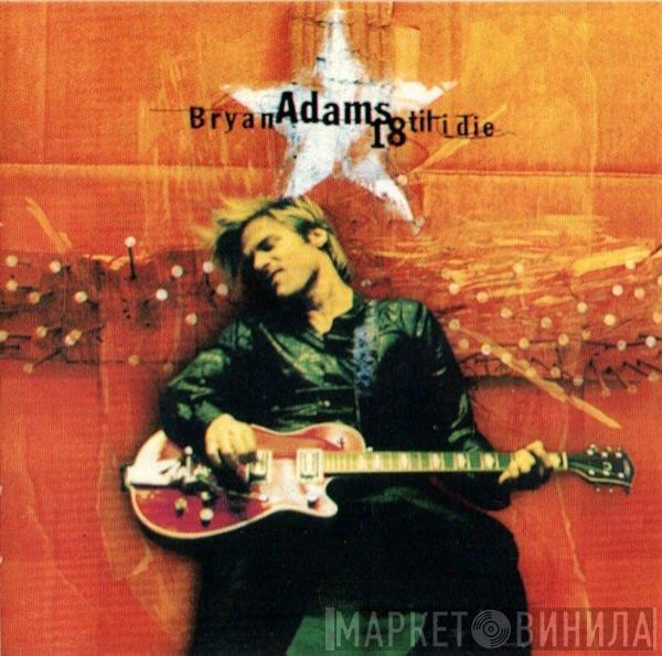  Bryan Adams  - 18 Til I Die