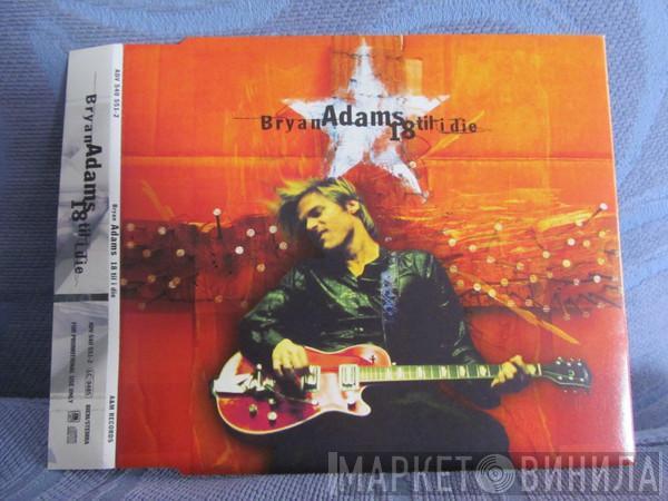  Bryan Adams  - 18 Til I Die