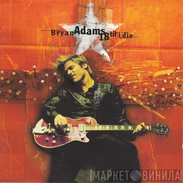  Bryan Adams  - 18 Til I Die